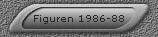 Figuren 1986-88